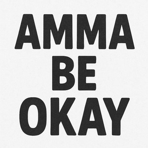 Amma Be Okay