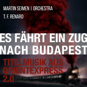 Es fährt ein Zug nach Budapest (Titelmusik aus Orientexpress 2.0)