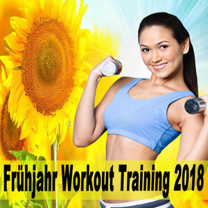 Frühjahr Workout Training 2018 (Continuous DJ Mix)