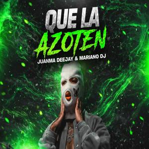 Que La Azoten (feat. Juanma Deejay)