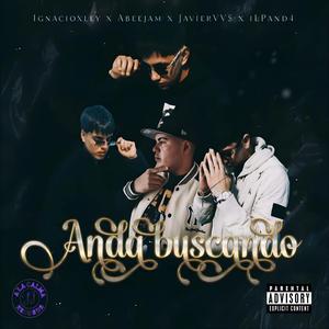ANDA BUSCANDO (feat. IgnacioXley, Javier Vvs & iL Pand4)