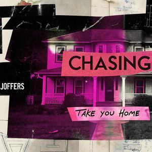 Chasing (Take you Home)