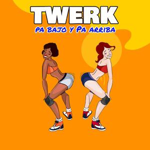 Pa Bajo y Pa Arriba Twerk