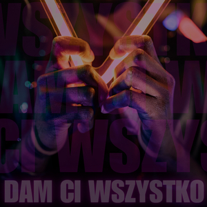 Dam Ci Wszystko