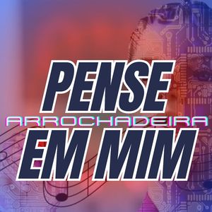 Pense em Mim - Arrochadeira