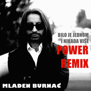 Bilo Je Jednom I Nikada Više (Power Remix)