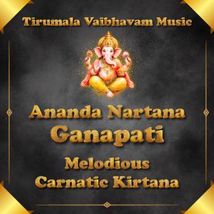 Ananda Nartana Ganapati (Oothukudu Subbayar Kirtana Sri Maha Ganapati Kirtana)
