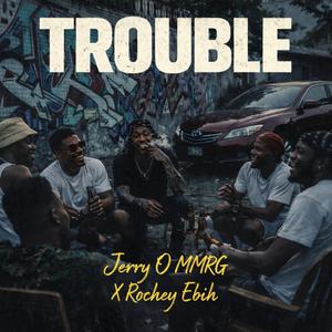 Trouble (feat. Rochey Ebih)