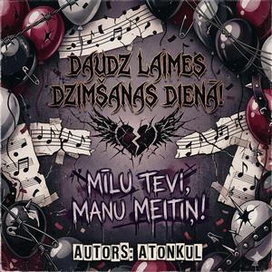 Daudz laimes dzimšanas dienā! Mīlu tevi, manu meitiņ!