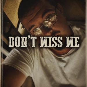 Don’t Miss Me