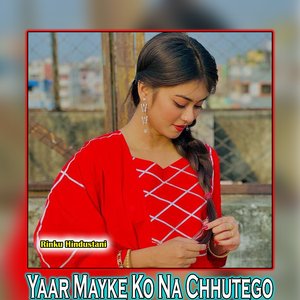 Yaar Mayke Ko Na Chhutego