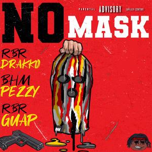 No Mask (feat. RBR Drakko & BHM Pezzy)