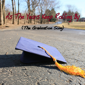 As The Years Keep Rolling By (The Graduation Song)