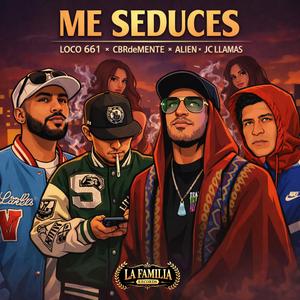 Me Seduces (feat. CBRdeMente, Alien & JC Llamas)