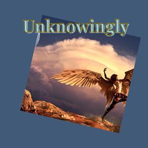 Unknowingly