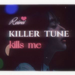 KILLER TUNE KILLS ME