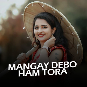 mangay debo ham tora