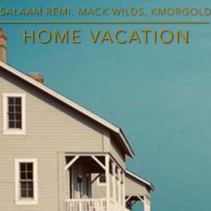 Home Vacation (feat. Salaam Remi & Mack Wilds) (KMG Mix)
