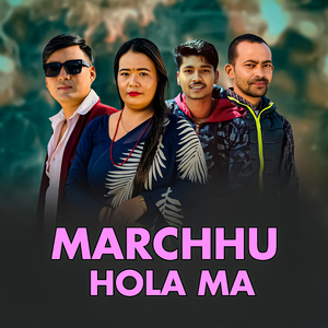 Marchhu Hola Ma