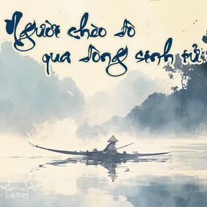 Người Chèo Đò Qua Dòng Sinh Tử - Nhạc Thiền bình yên giữa cuộc sống bộn bề