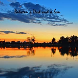 Between a Dad and a Son