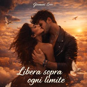 Libera sopra ogni limite