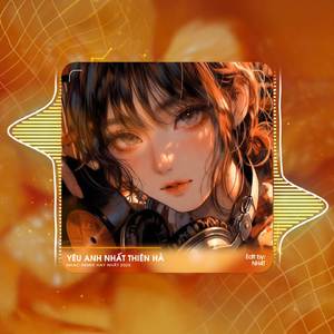 Yêu Anh Nhất Thiên Hà (Deep House)