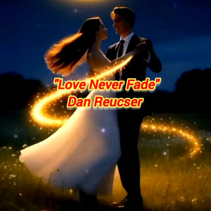 "Love Never Fade"