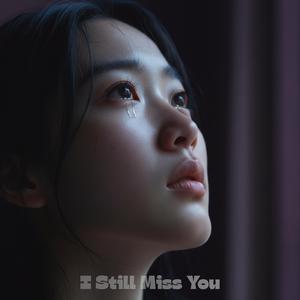 I Still Miss You