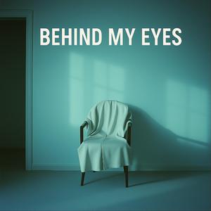 Behind My Eyes