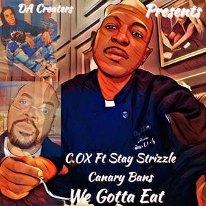 We Gotta Eat (feat. Stay Strap Canary Bans)