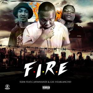 F.I.R.E (feat. C.jayMnandi & Gee Headblancho)