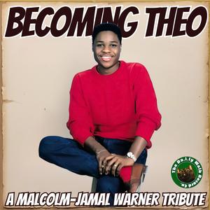Becoming Theo (A Malcolm-Jamal Warner Tribute)