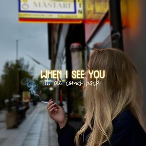 wheniseeuitallcomesback