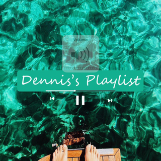 丹尼斯的歌单Dennis's playlist