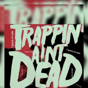 Trappin Ain't Dead