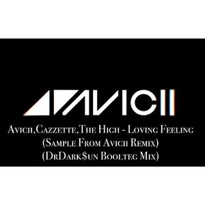CAZZETTE-Avicii - Loving Feeling (Sample From Avicii Remix)（DrDark$un remix）