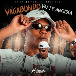 Vagabundo Vai Te Machuca