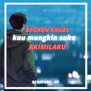 DJ Broken Angel x Kau Mungkin Suka V2