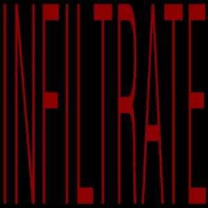 INFILTRATE