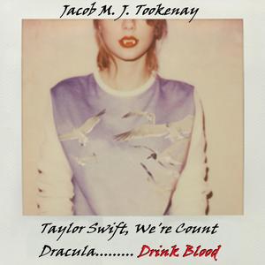 Taylor Swift We're Count Dracula, Drink Blood