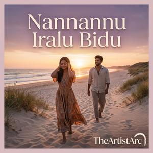 Nannannu Iralu Bidu