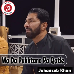 Wa Da Pukhtano Pa Qatle