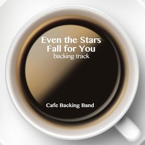 Even the Stars Fall for You (Backing Track Instrumental Version)