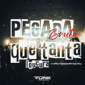 Pegada Bruta Vs Que Tanta Loucura