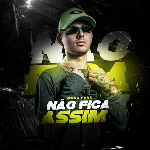 Mega Funk - Não Fica Assim
