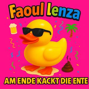 Am Ende kackt die Ente (feat. Faoul Lenza)