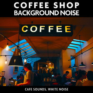 Coffee Shop White Noise