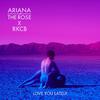 Ariana & the Rose - Love You Lately