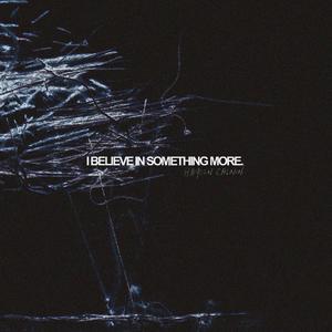 I Believe in Something More